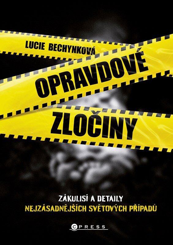 Opravdové zločiny: Zákulisí a detaily nejzásadnějších světových případů