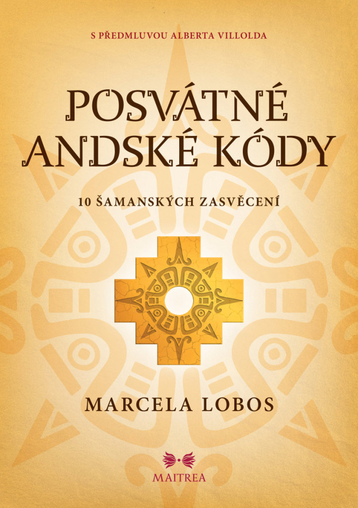 Posvátné andské kódy: 10 šamanských zasvěcení