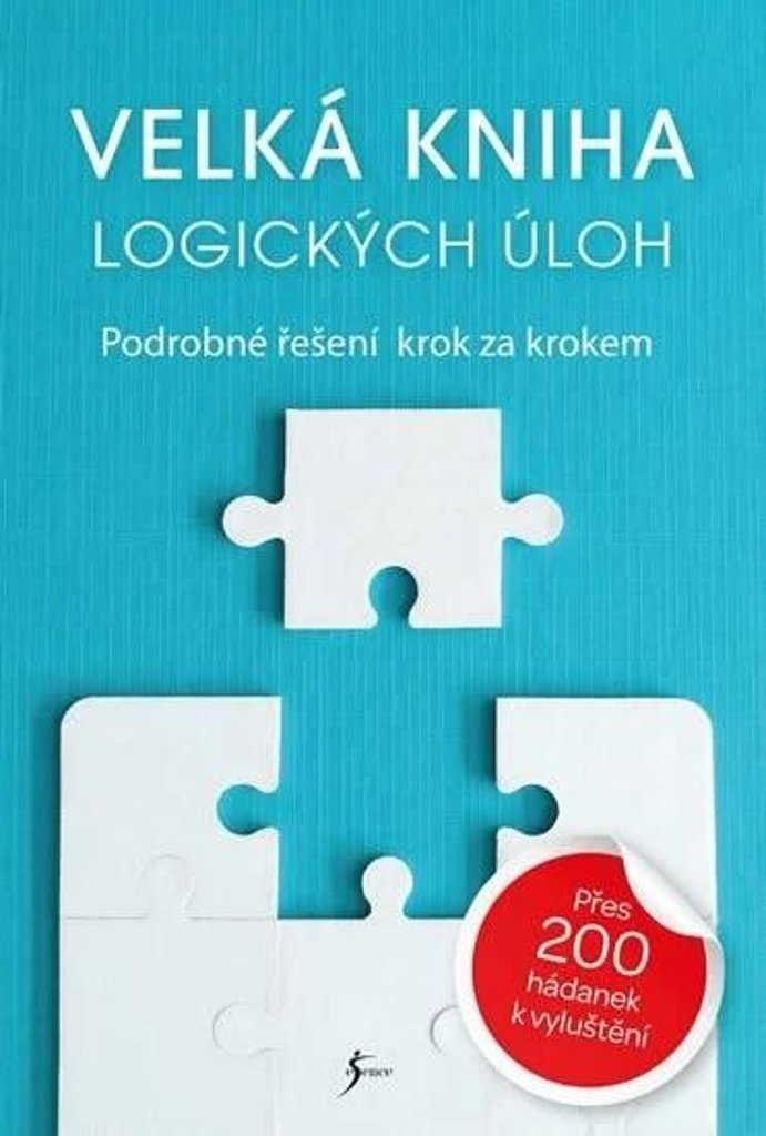 Velká kniha logických úloh: Podrobné řešení krok za krokem