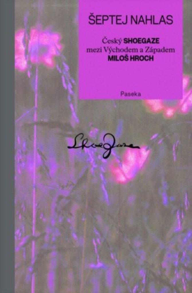 Šeptej nahlas: Český shoegaze mezi Východem a Západem