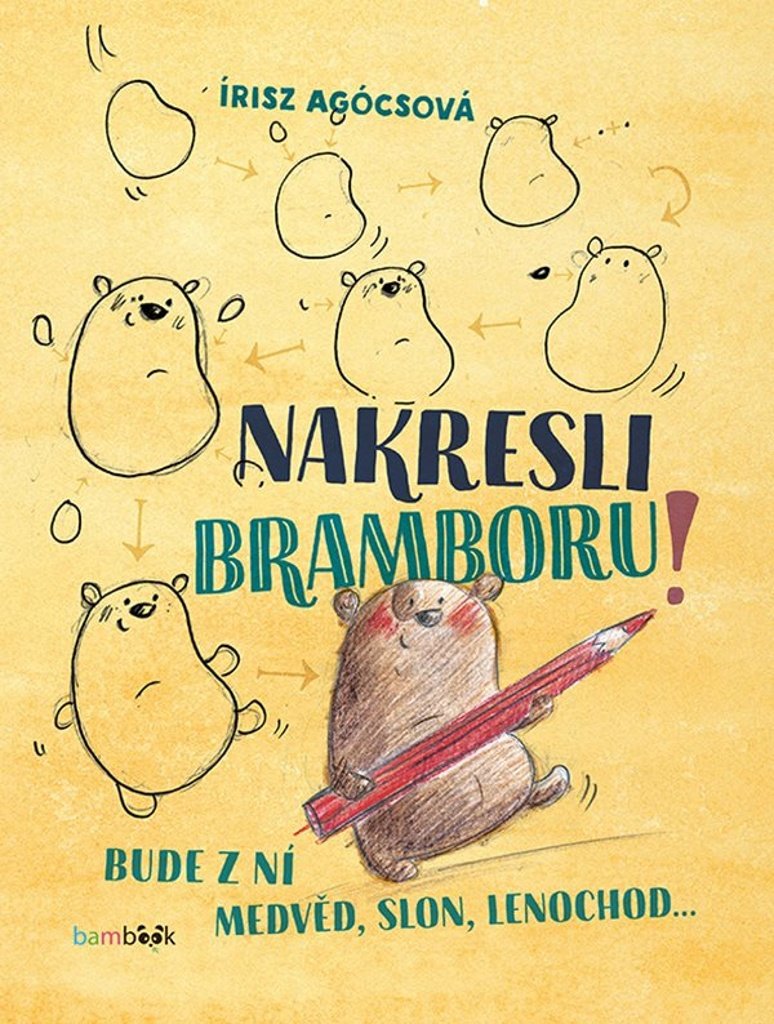 Nakresli bramboru!: Bude z ní medvěd, slon, lenochod...