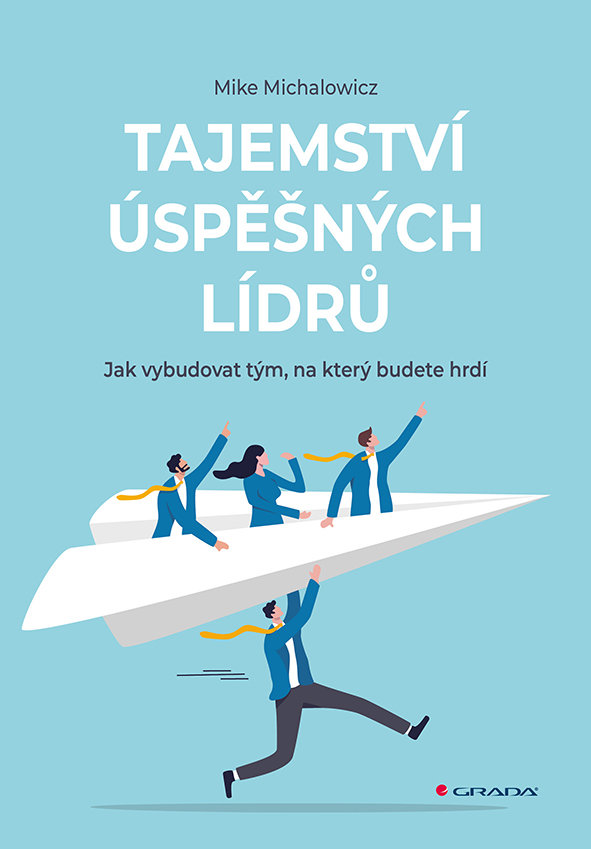 Tajemství úspěšných lídrů: Jak vybudovat tým, na který budete hrdí