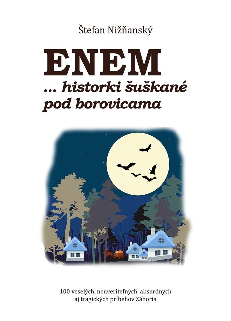 Enem... historki šuškané pod borovicami: 100 veselých, neuveriteľných, absurdných aj tragických príb