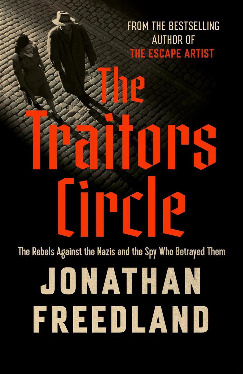 The Traitors Circle: The Rebels Against Hitler and the Spy who Betrayed Them