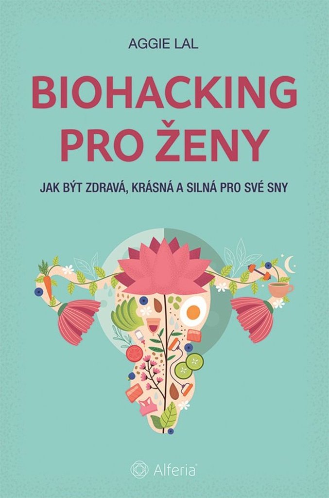 Biohacking pro ženy: Jak být zdravá, krásná a silná pro své sny