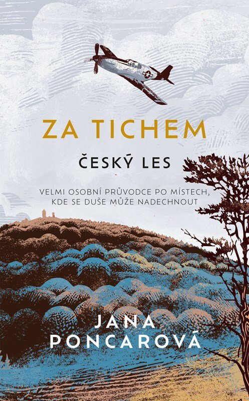 Za tichem Český les: Velmi osobní průvodce po místech, kde se duše může nadechnout