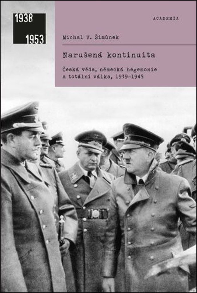 Narušená kontinuita: česká věda, německá hegemonie a totální válka, 1939-1945