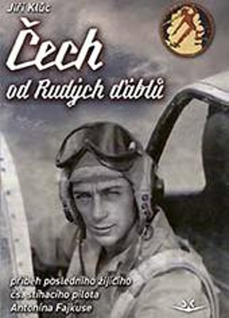 Čech od Rudých ďáblů: příběh posledního žijícího čs. stíhacího válečného pilota Antonína Fajkuse