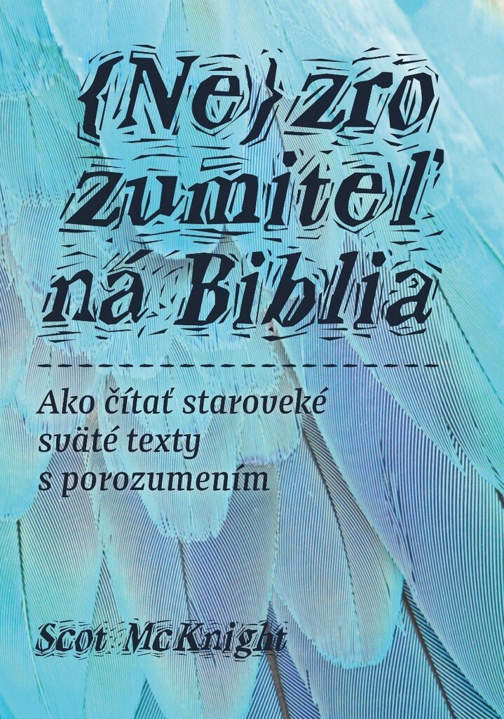 Nezrozumiteľná Biblia: Ako čítať staroveké sväté texty s porozumením