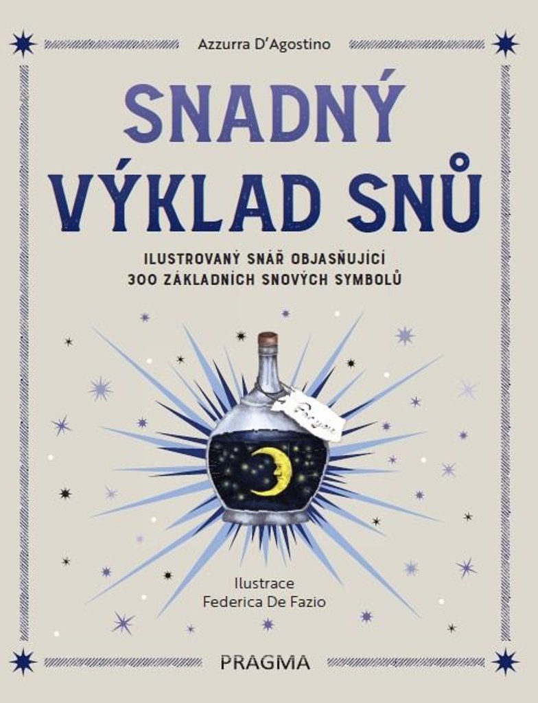 Snadný výklad snů: Ilustrovaný snář objasňující 300 základních snových symbolů