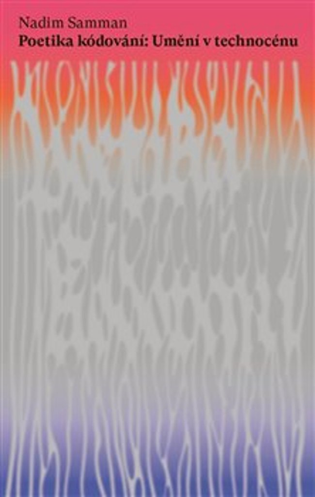 Poetika kódování: Umění v technocénu