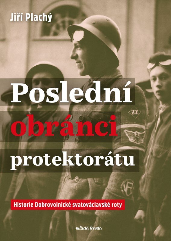 Poslední obránci protektorátu: Historie Dobrovolnické svatováclavské roty