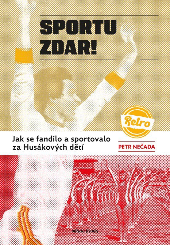 Sportu zdar!: Jak se fandilo a sportovalo za Husákových dětí