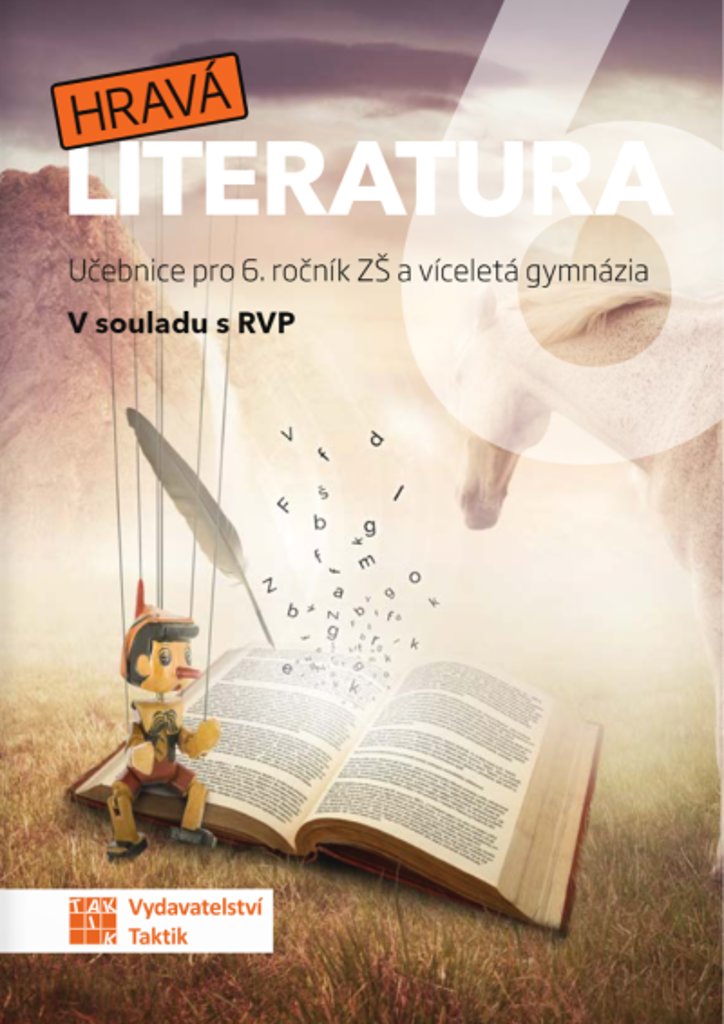 Hravá literatura 6 Učebnice: Učebnice pro 6. ročník ZŠ a víceletá gymnázia