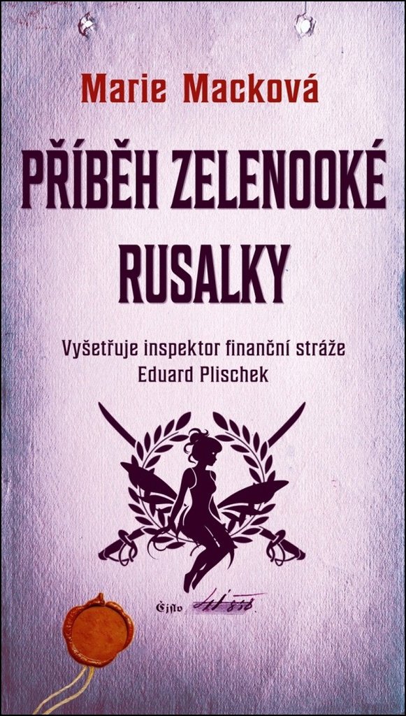 Příběh zelenooké Rusalky: Vyšetřuje inspektor finanční stráže Eduard Plischek
