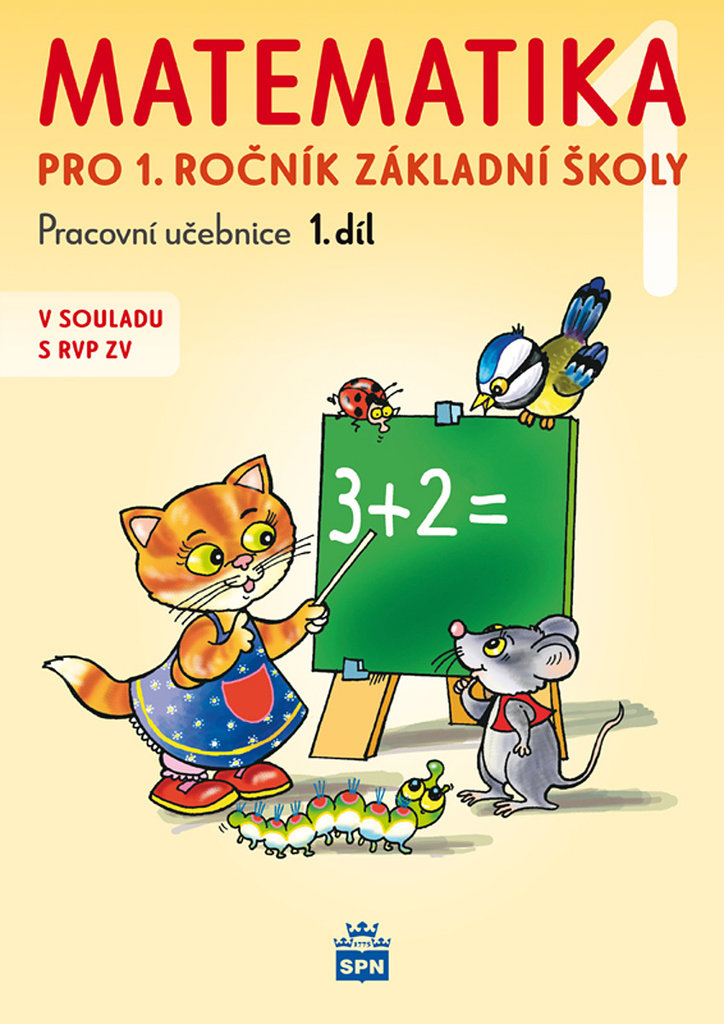 Matematika 1 pro 1. ročník základní školy: Pracovní učebnice 1.díl
