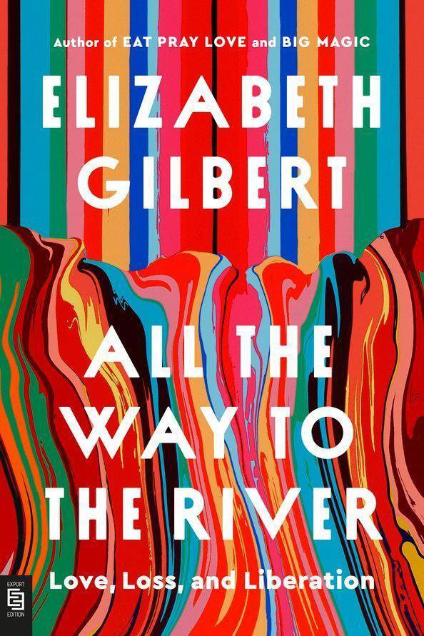 All the Way to the River: Love, Loss, and Liberation