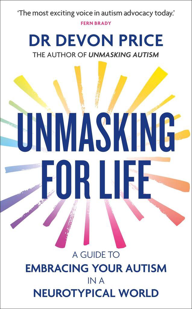Unmasking for Life: A Guide to Embracing your Autism in a Neurotypical World