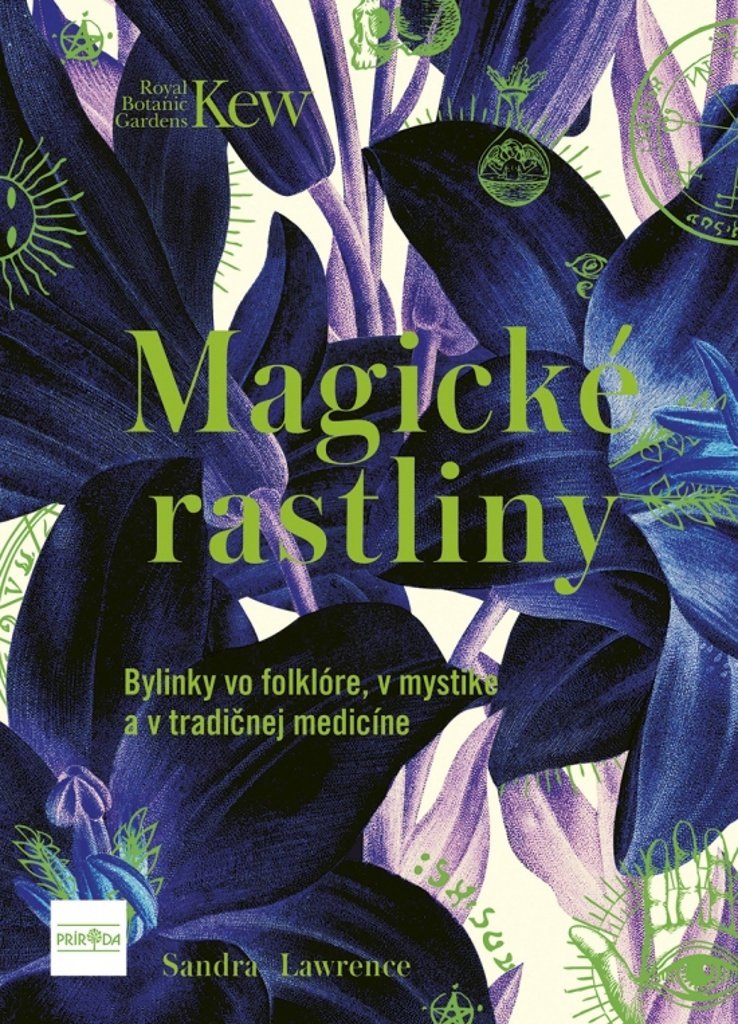 Magické rastliny: Bylinky vo folklóre, v mystike a v tradičnej medicíne