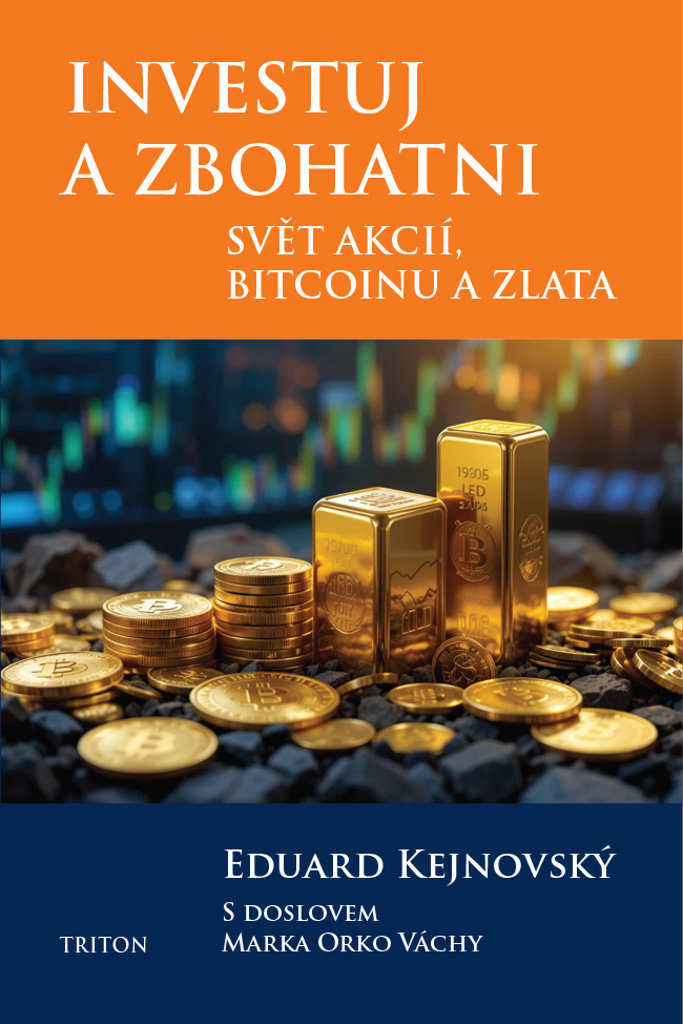 Investuj a zbohatni: Svět akcií, bitcoinu a zlata