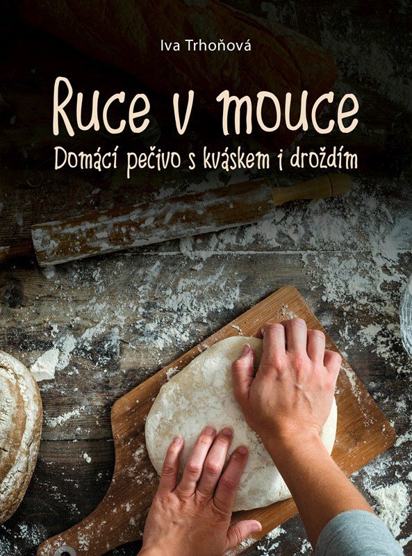 Ruce v mouce: Domácí pečivo s kváskem i droždím