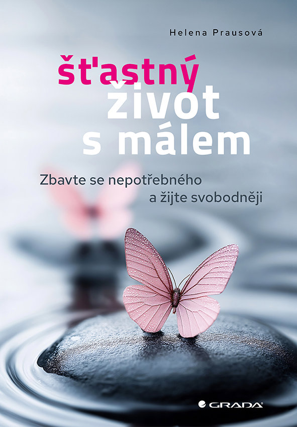 Šťastný život s málem: Zbavte se nepotřebného a žijte svobodněji