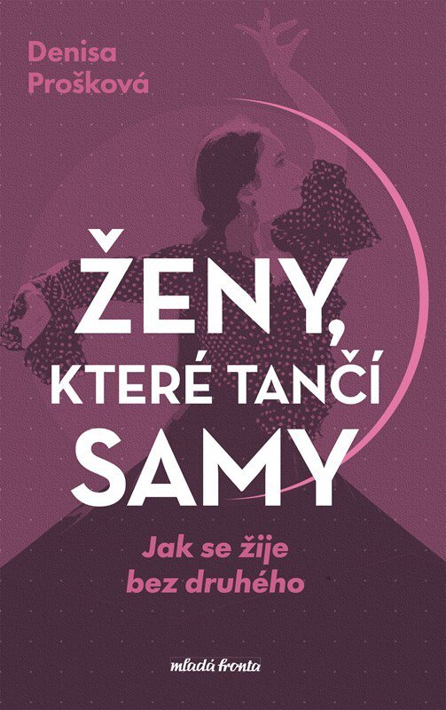 Ženy, které tančí samy: Jak se žije bez druhého