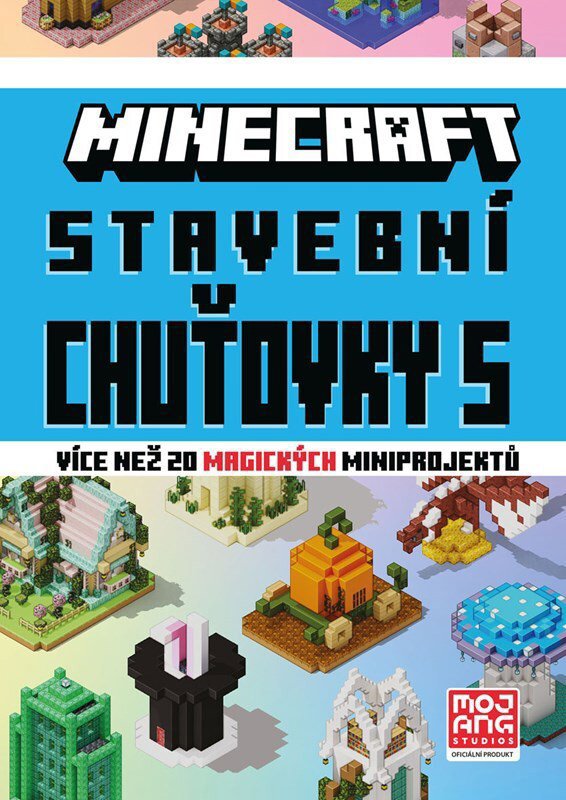 Minecraft Stavební chuťovky: Více než 20 magických miniprojektů