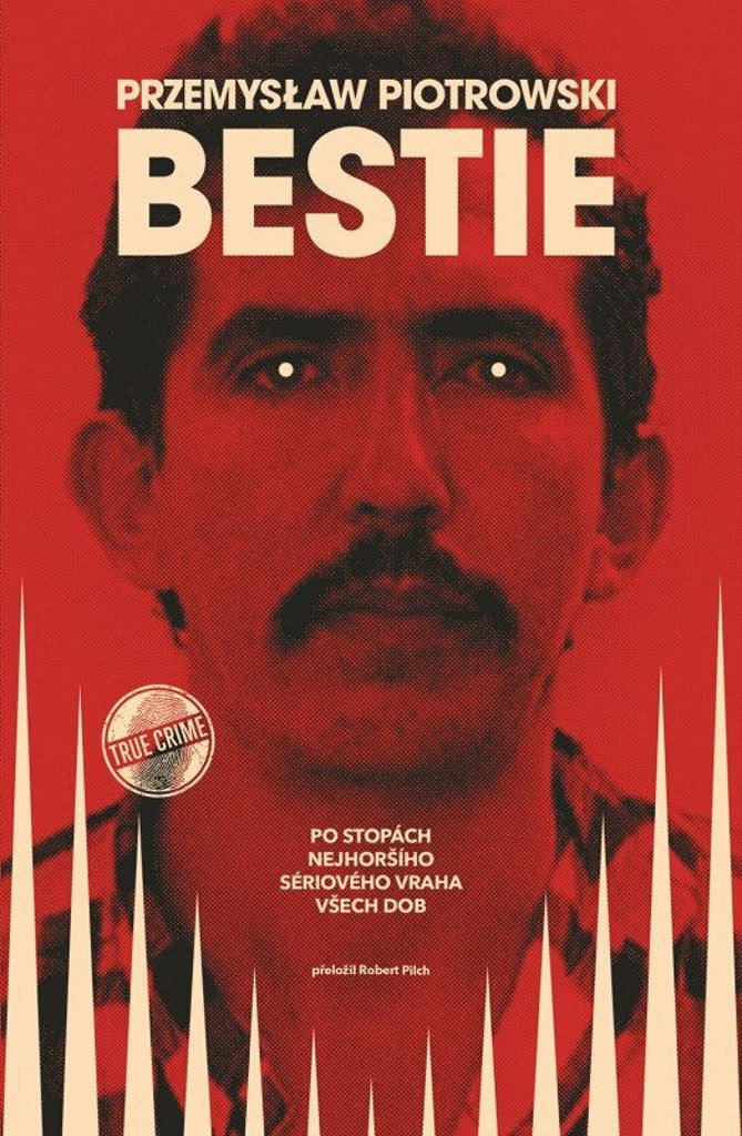 Bestie: Po stopách nejhoršího sériového vraha všech dob