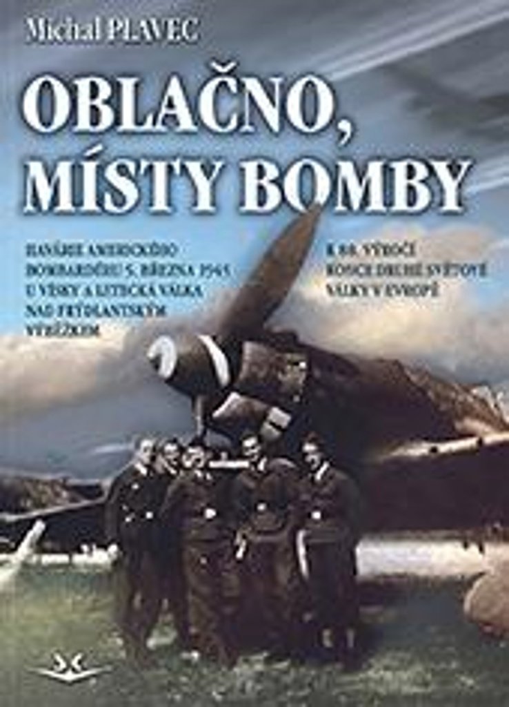 Oblačno, místy bomby: Havárie amerického bombardéru 5. března 1945 u Vísky a letecká válka nad...