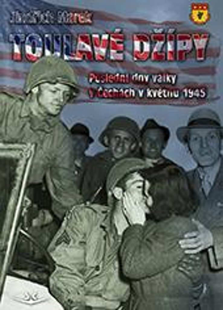 Toulavé džípy: Poslední dny války v Čechách v roce 1945