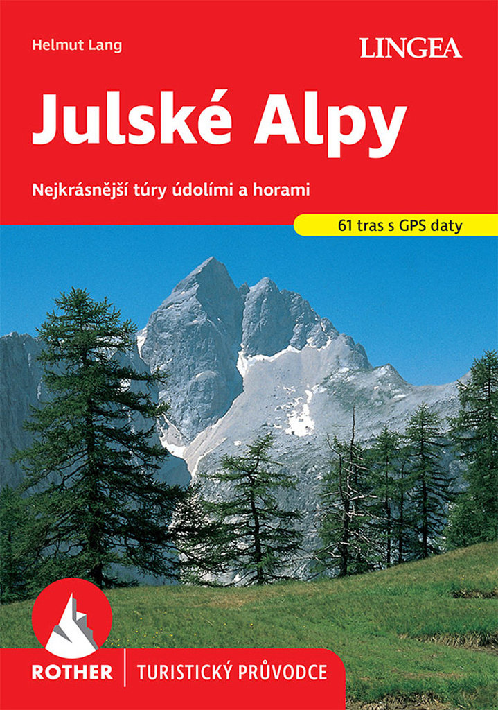 Julské Alpy: Nejkrásnější túry údolími a horami