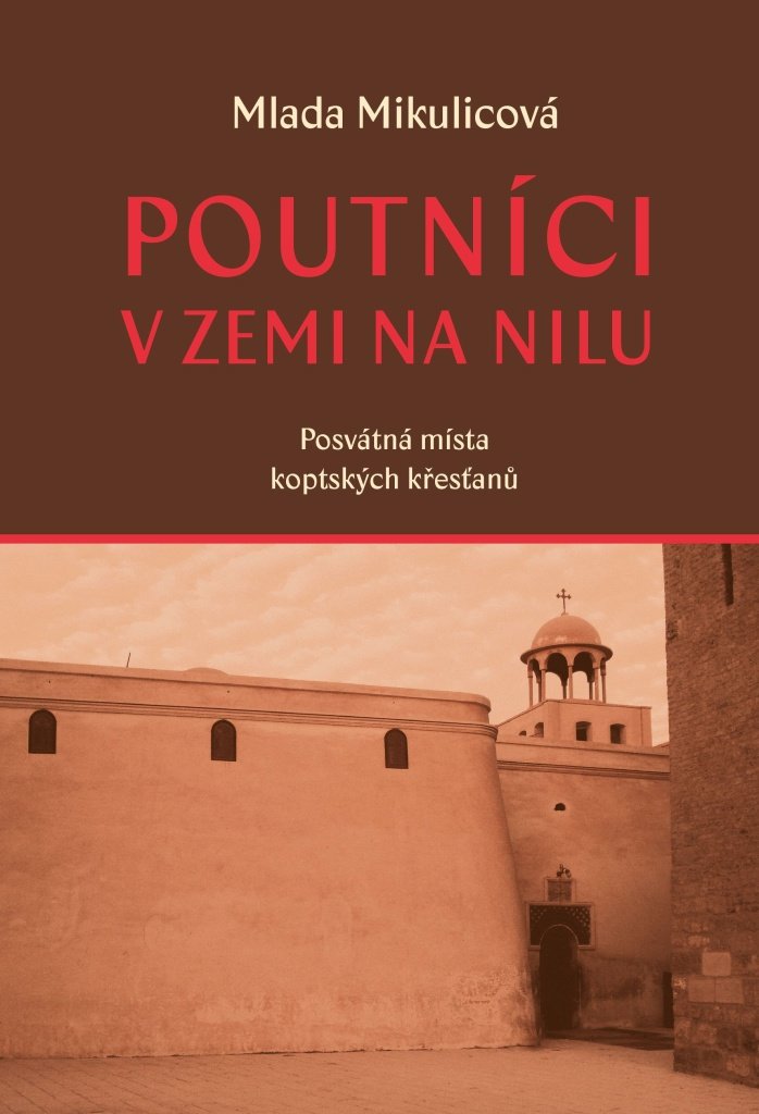 Poutníci v zemi na Nilu: Posvátná místa koptských křesťanů