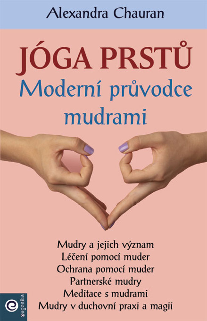 Jóga prstů: Moderní průvodce mudrami