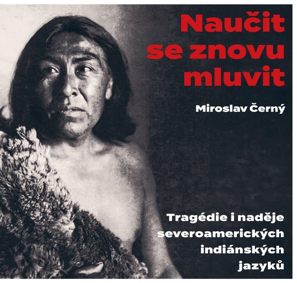 Naučit se znovu mluvit: Tragédie i naděje severoamerických indiánských jazyků