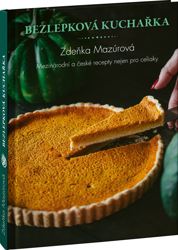 Bezlepková kuchařka: Mezinárodní a české recepty nejen pro celiaky