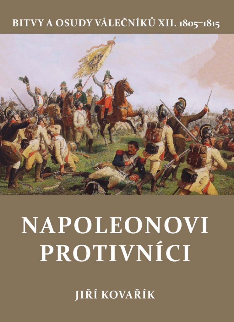 Napoleonovi protivníci: Bitvy a osudy válečníků XII.