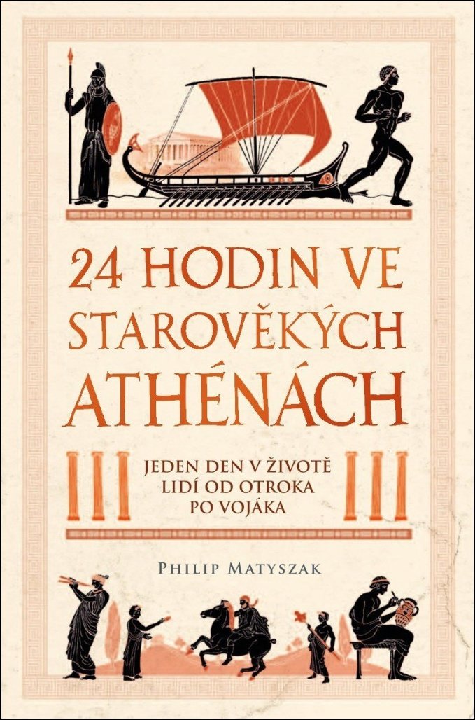24 hodin ve starověkých Athénách: Jeden den v životě lidí od otroka po vojáka