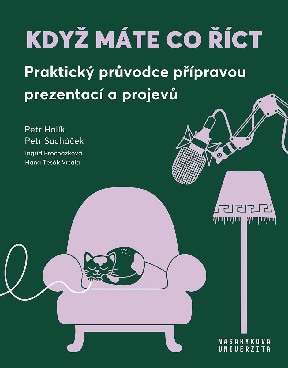 Když máte co říct: Praktický průvodce přípravou prezentací a projevů