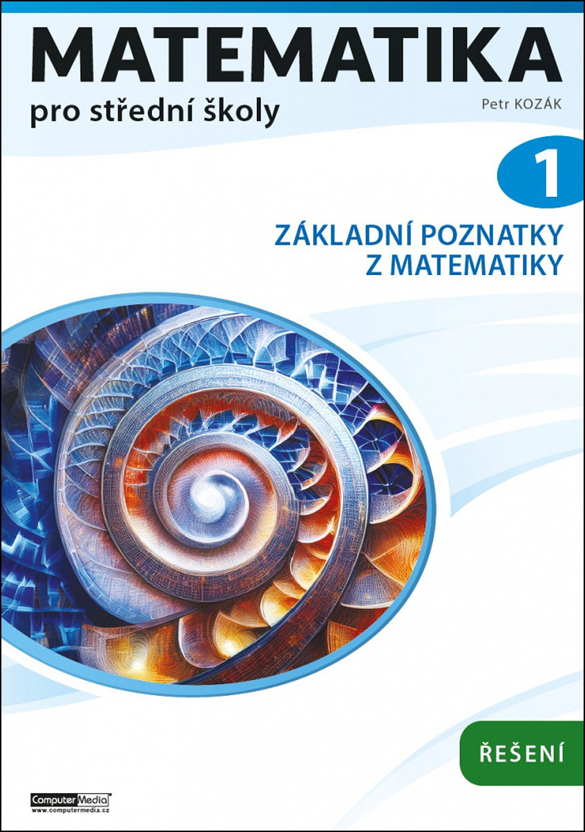 Matematika pro střední školy 1: Základní poznatky z matematiky. Řešení