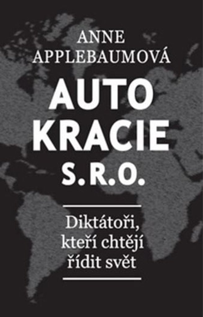 Autokracie, s.r.o.: Diktátoři, kteří chtějí řídit svět