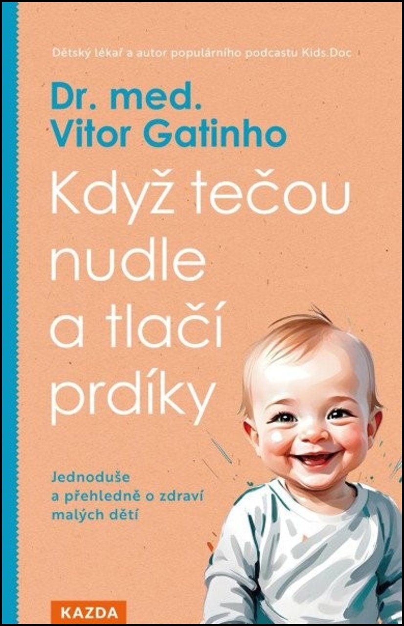 Když tečou nudle a tlačí prdíky: Jednoduše a přehledně o zdraví malých dětí