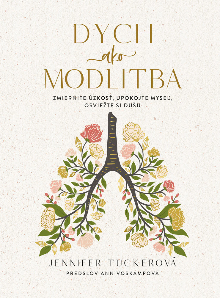 Dych ako modlitba: Zmiernite úzkosť, upokojte myseľ, osviežte si dušu