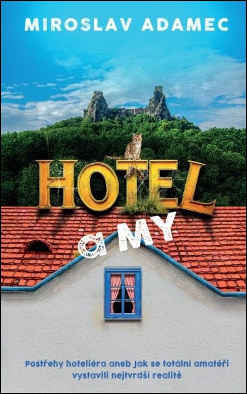 Hotel a my: Postřehy hoteliéra aneb Jak se totální amatéři vystavili nejtvrdší realitě