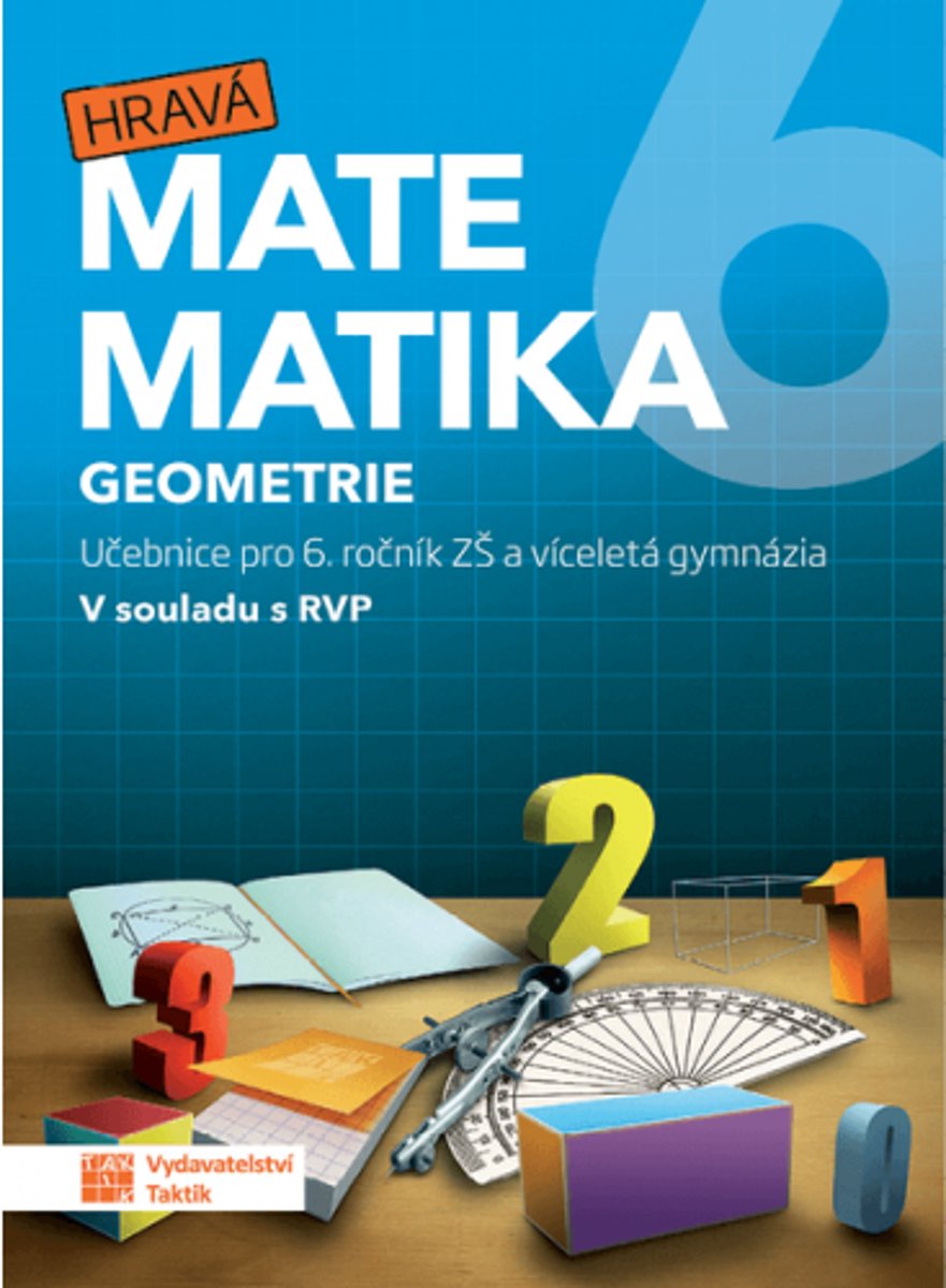 Hravá matematika 6 Geometrie: Učebnice pro 6. ročník ZŠ a víceletá gymnázia