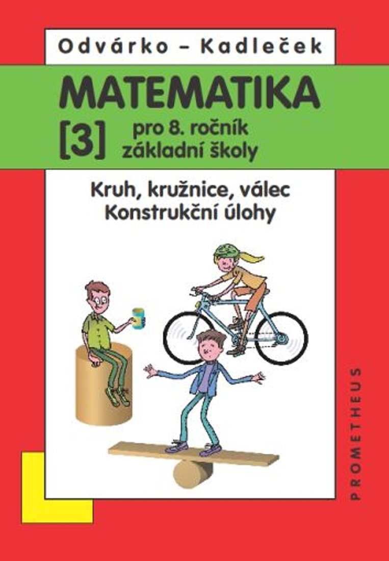 Matematika 3 pro 8. ročník základní školy: Kruh, kružnice, válec; Konstrukční úlohy