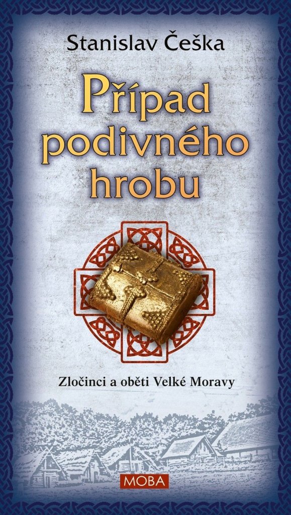 Případ podivného hrobu: Zločinci a oběti Velké Moravy