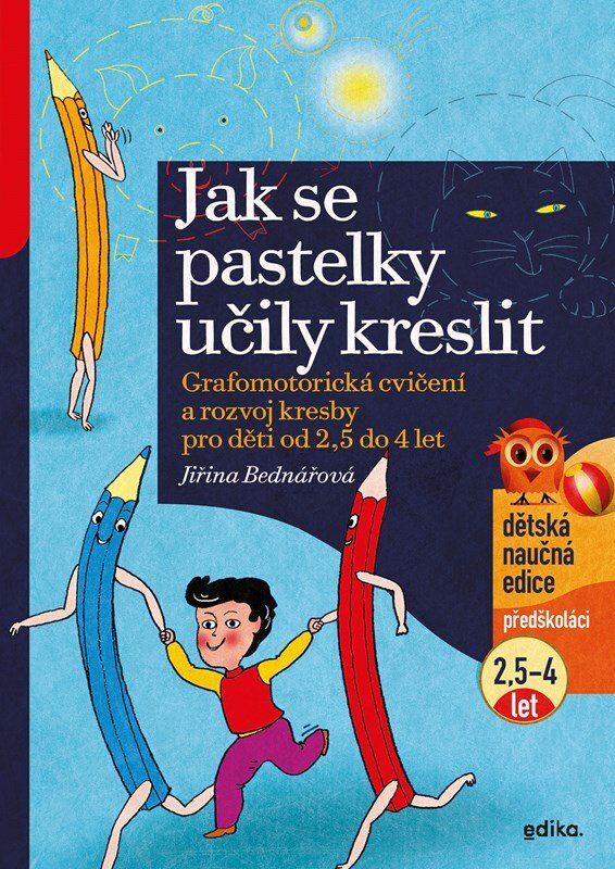 Jak se pastelky učily kreslit: Grafomotorická cvičení a rozvoj kresby pro děti od 2,5 do 4 let