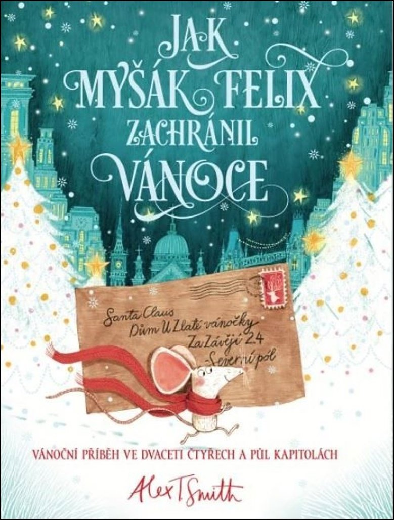 Jak myšák Felix zachránil Vánoce: Vánoční příběh ve dvaceti čtyřech a půl kapitolách
