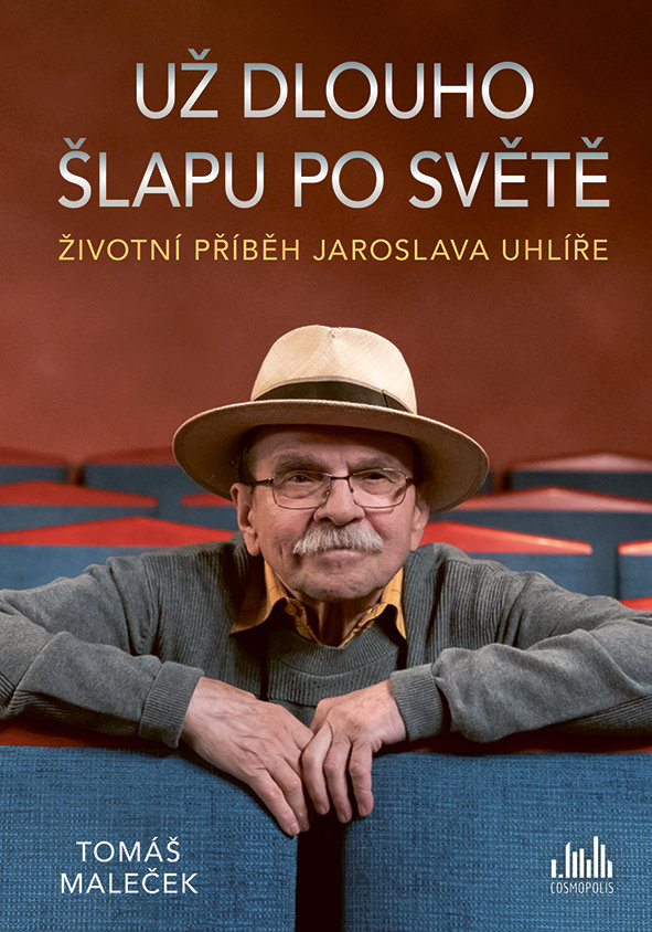 Už dlouho šlapu po světě: Životní příběh Jaroslava Uhlíře